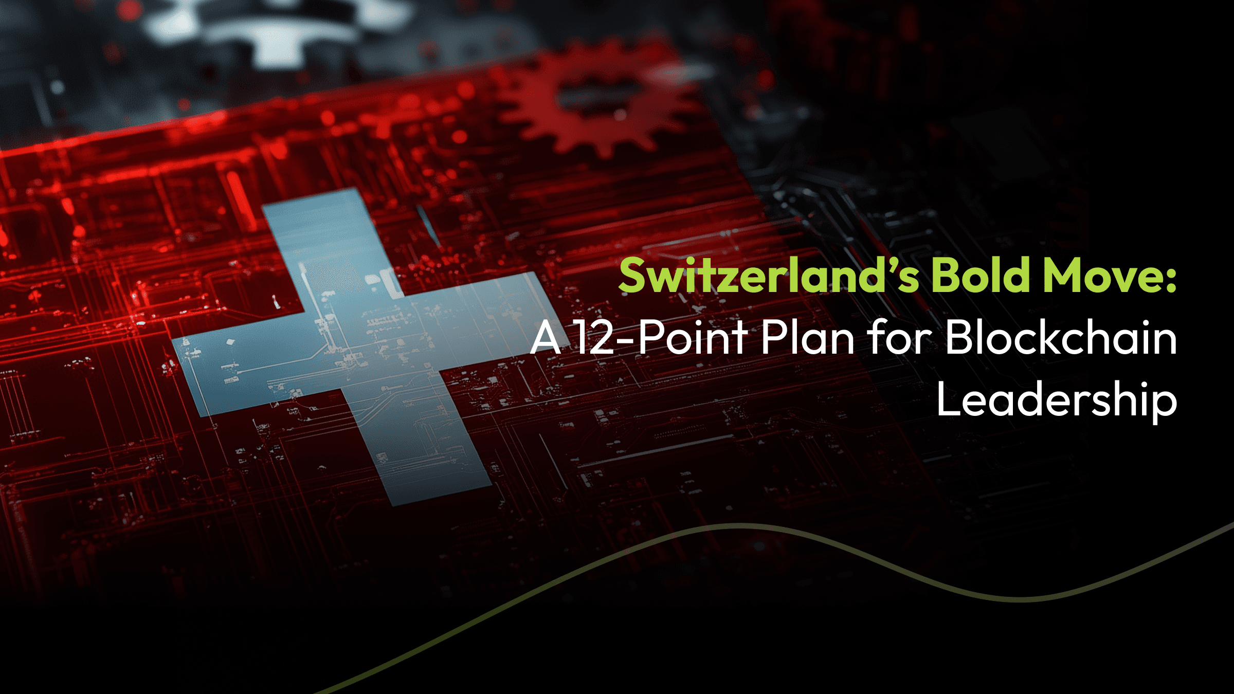 Switzerland’s Bold Move: A 12-Point Plan for Blockchain Leadership