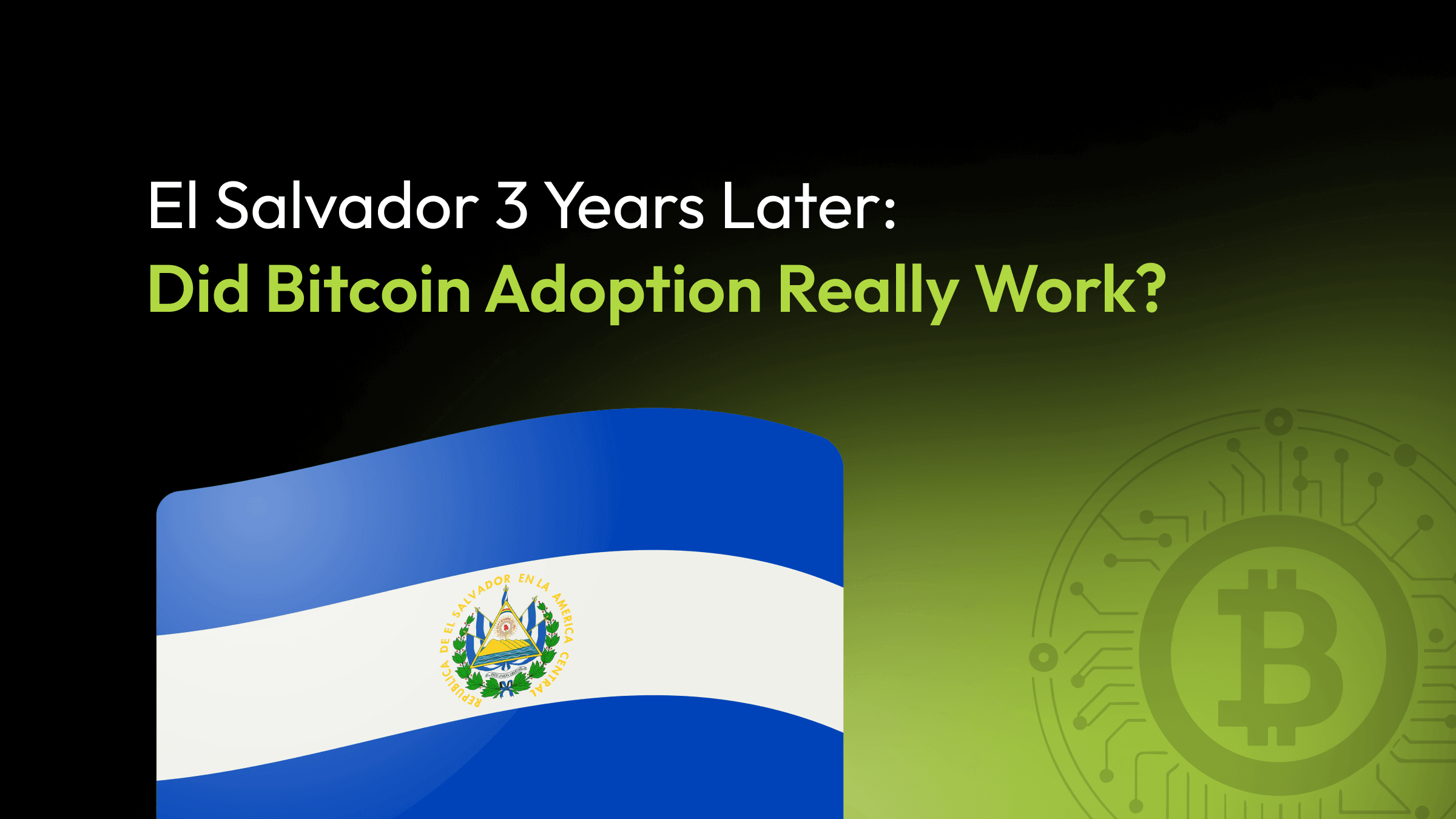 El Salvador 3 Years Later: Did Bitcoin Adoption Really Work?
