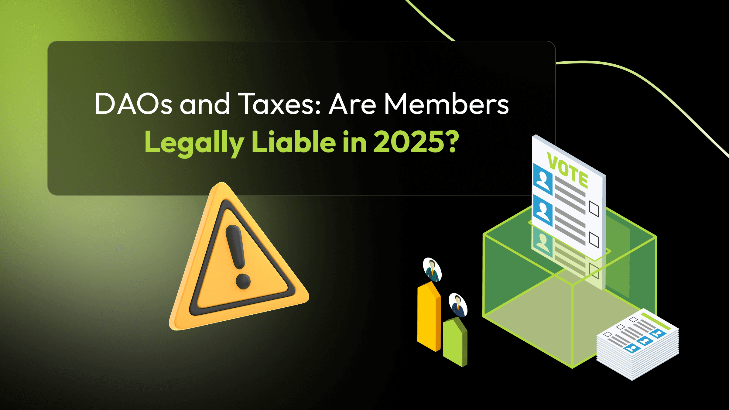 DAOs and Taxes: Are Members Legally Liable in 2025?
