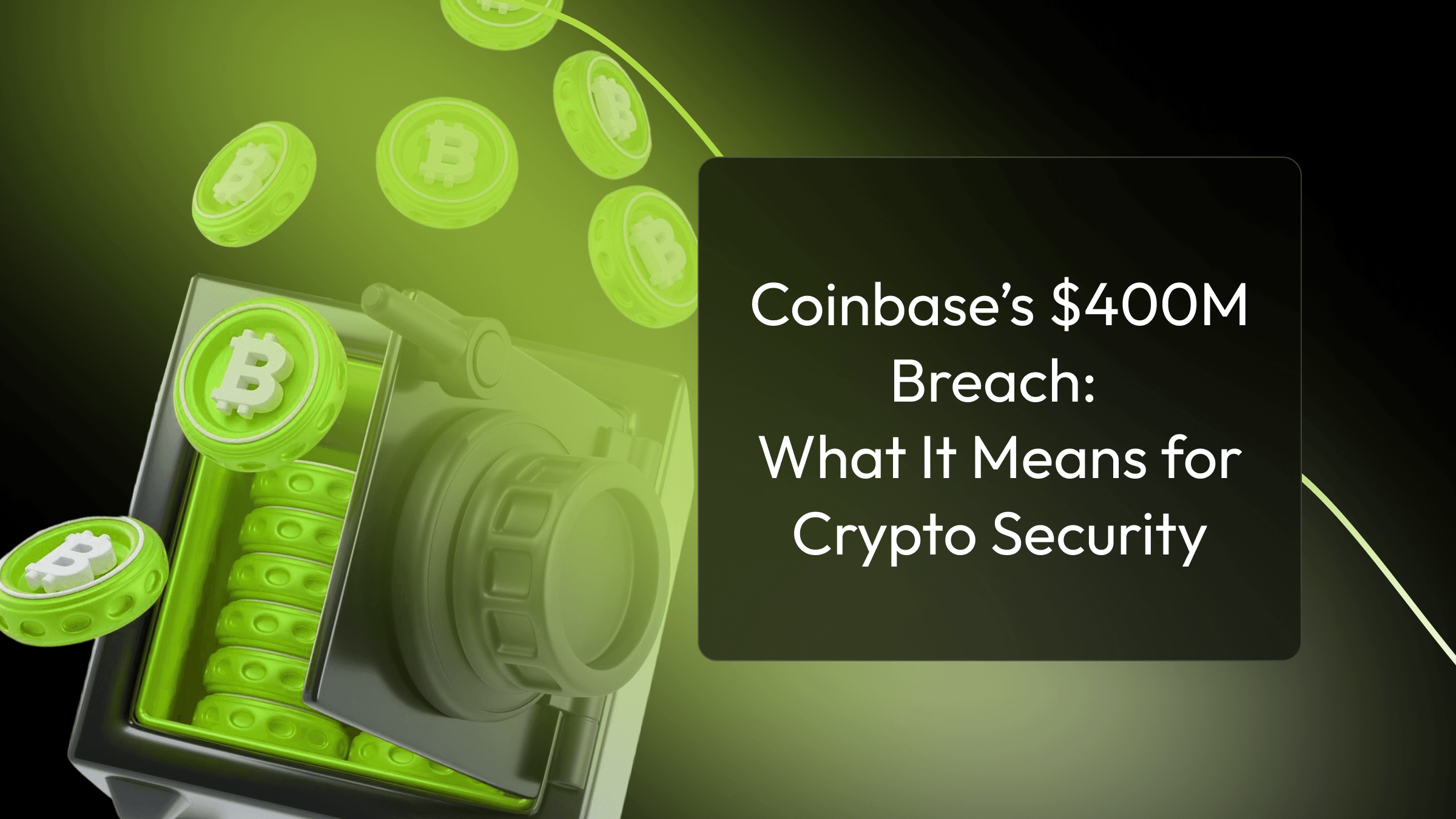 Coinbase’s $400M Breach: What It Means for Crypto Security
