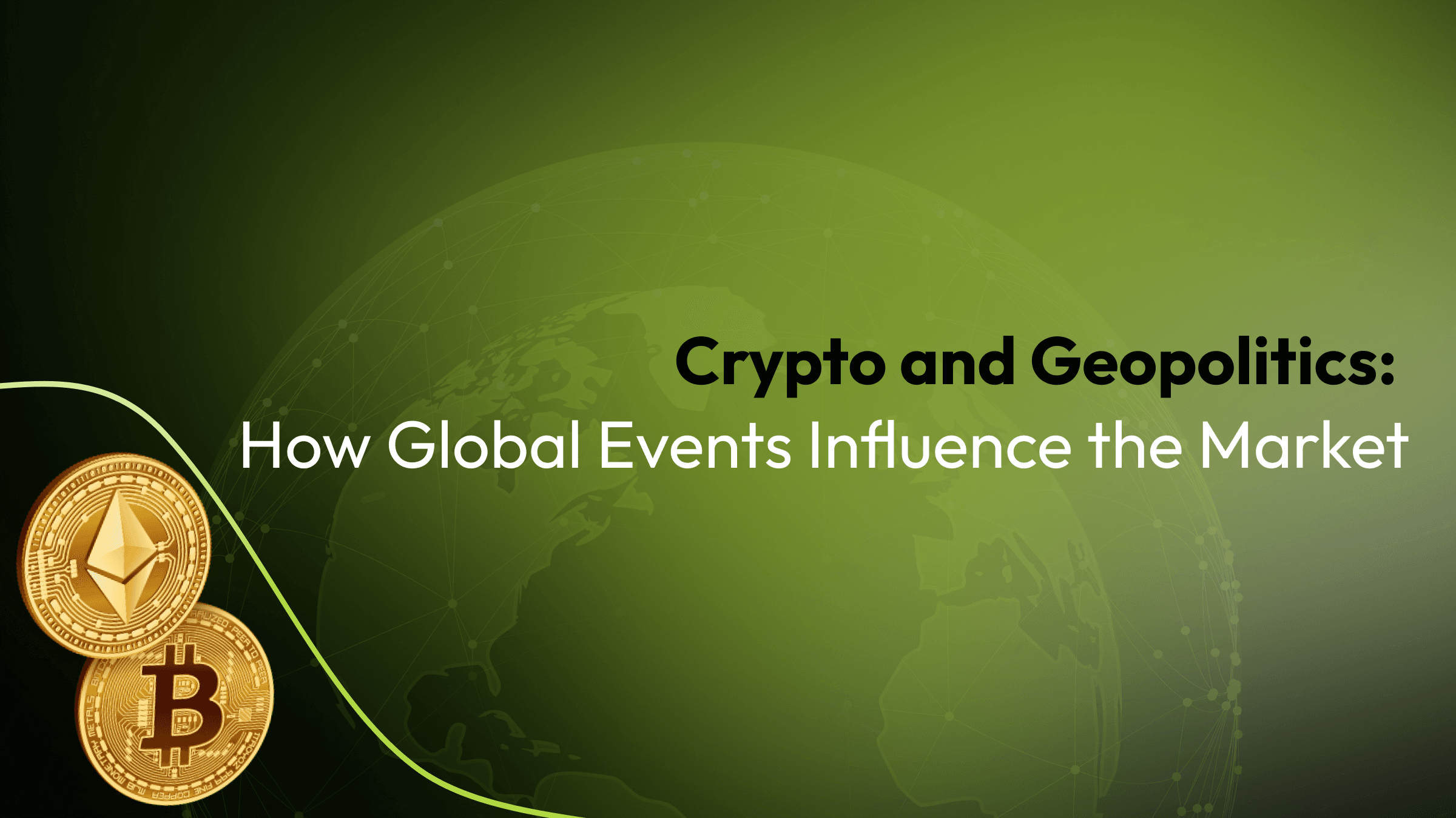 Crypto and Geopolitics: How Global Events Influence the Market
