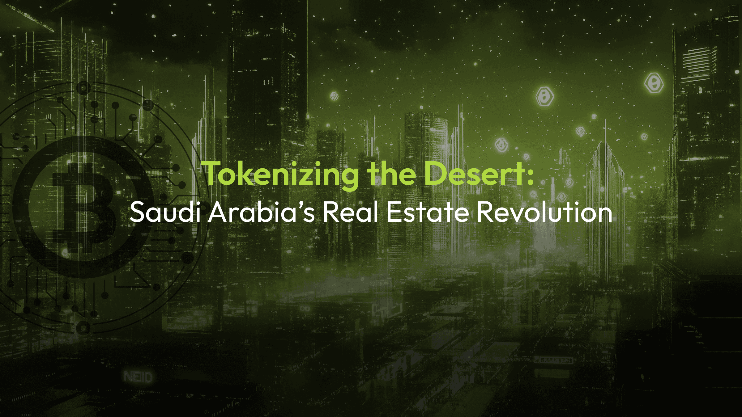 Tokenizing the Desert: Saudi Arabia’s Real Estate Revolution